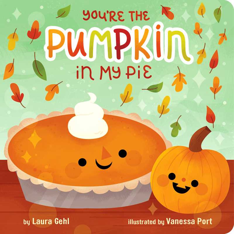 Simon & Schuster - You're the Pumpkin in My Pie by Laura Gehl: Board Books; 20 pages / English